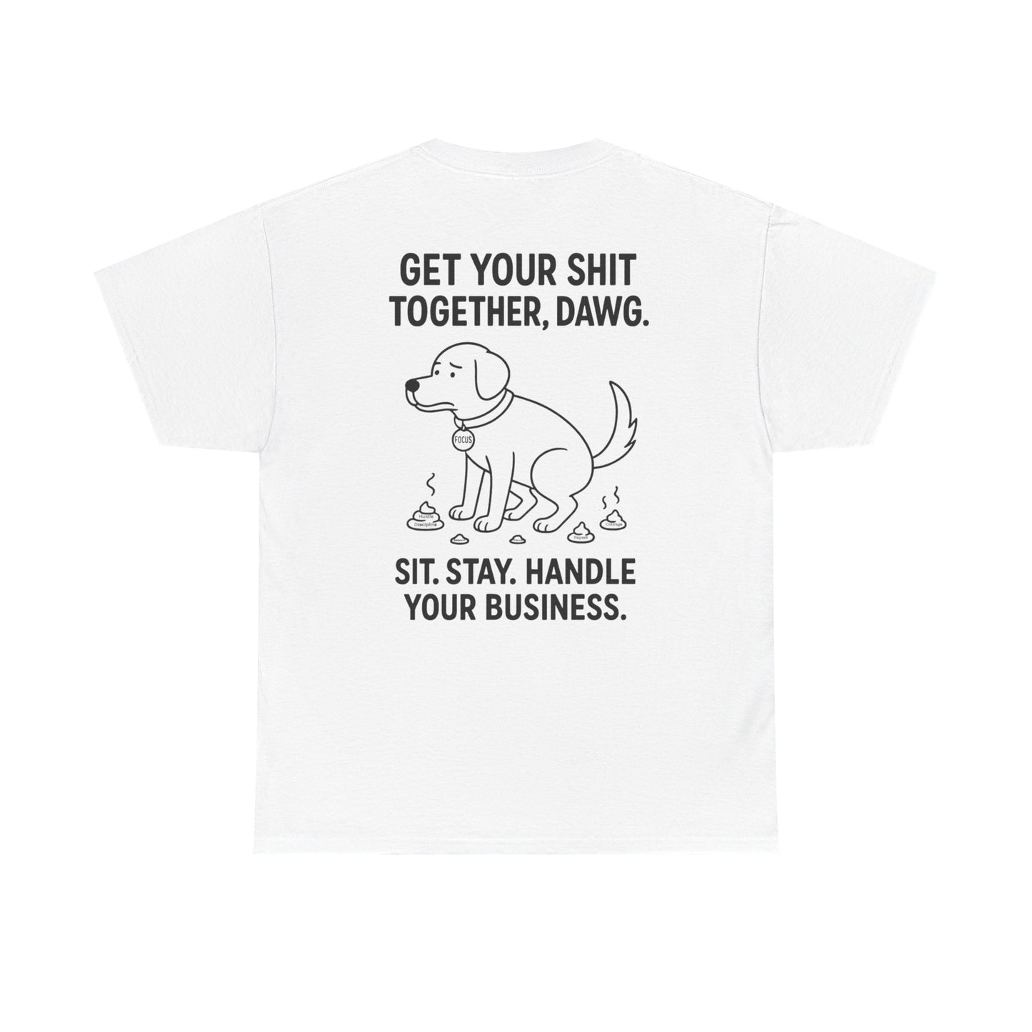 Dawg the OG Get your shit together