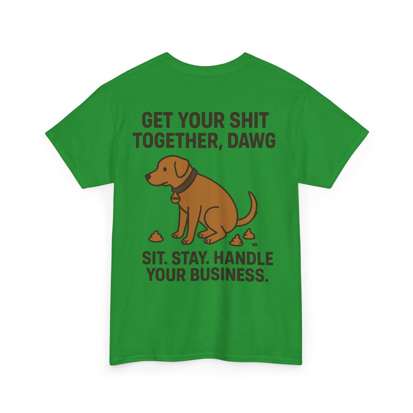 Dawg the OG Get your shit together