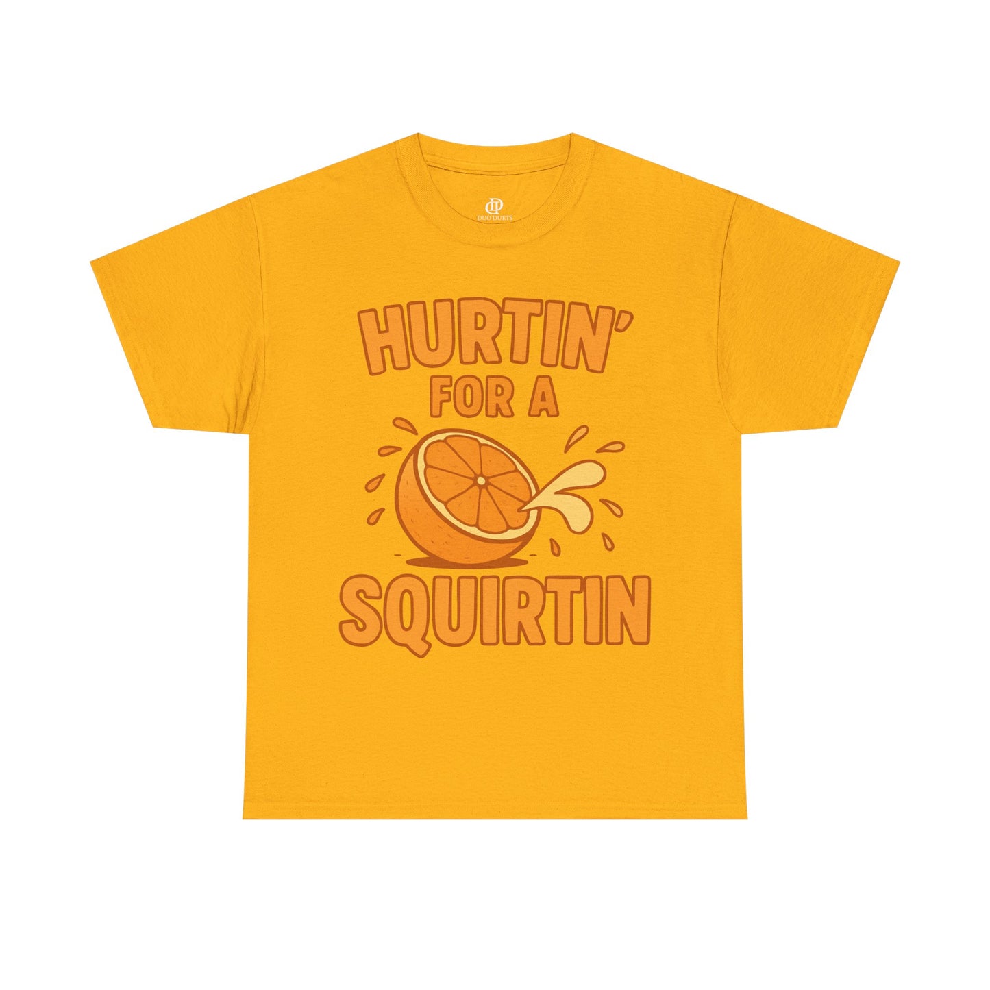 Hurtin for a Squirtin or Quirtin Funny Quote T-Shirt
