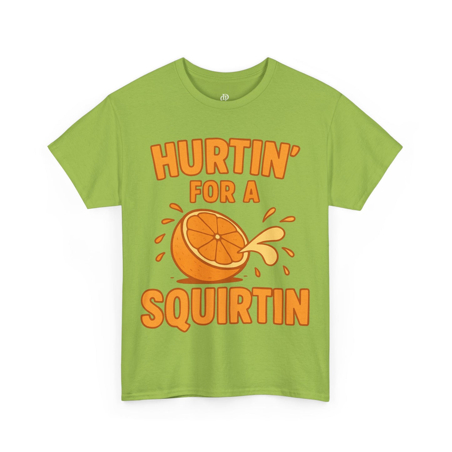 Hurtin for a Squirtin or Quirtin Funny Quote T-Shirt