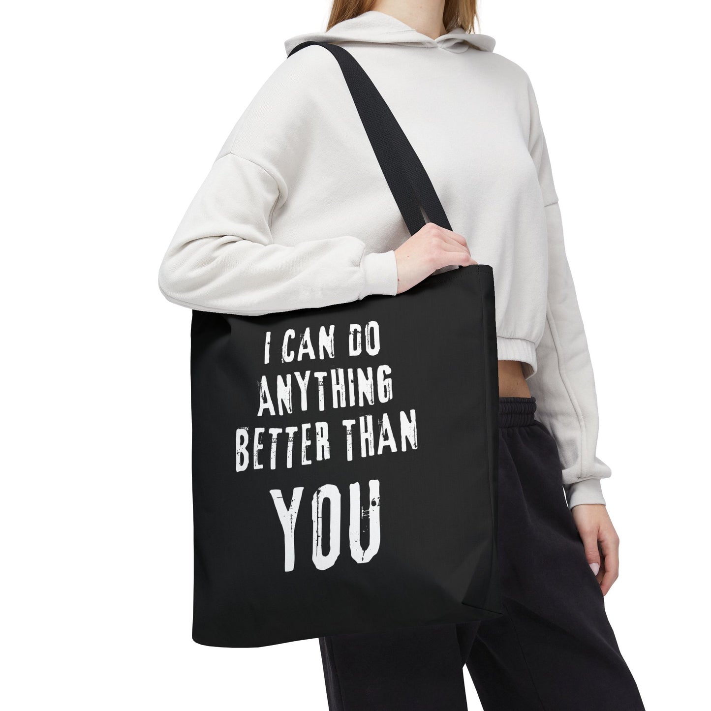 "I Can Do Anything Better Than You" Tote Bag - Perfect for Gifts and Everyday Use