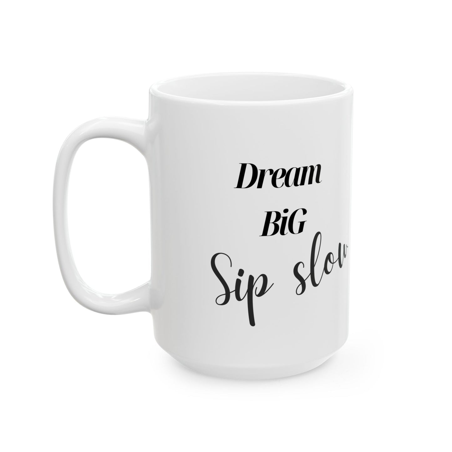 Dream Big Sip Slow