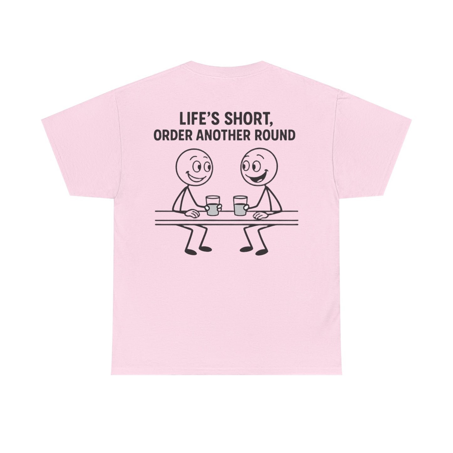T-Shirt - Life is Short, Order Another Round