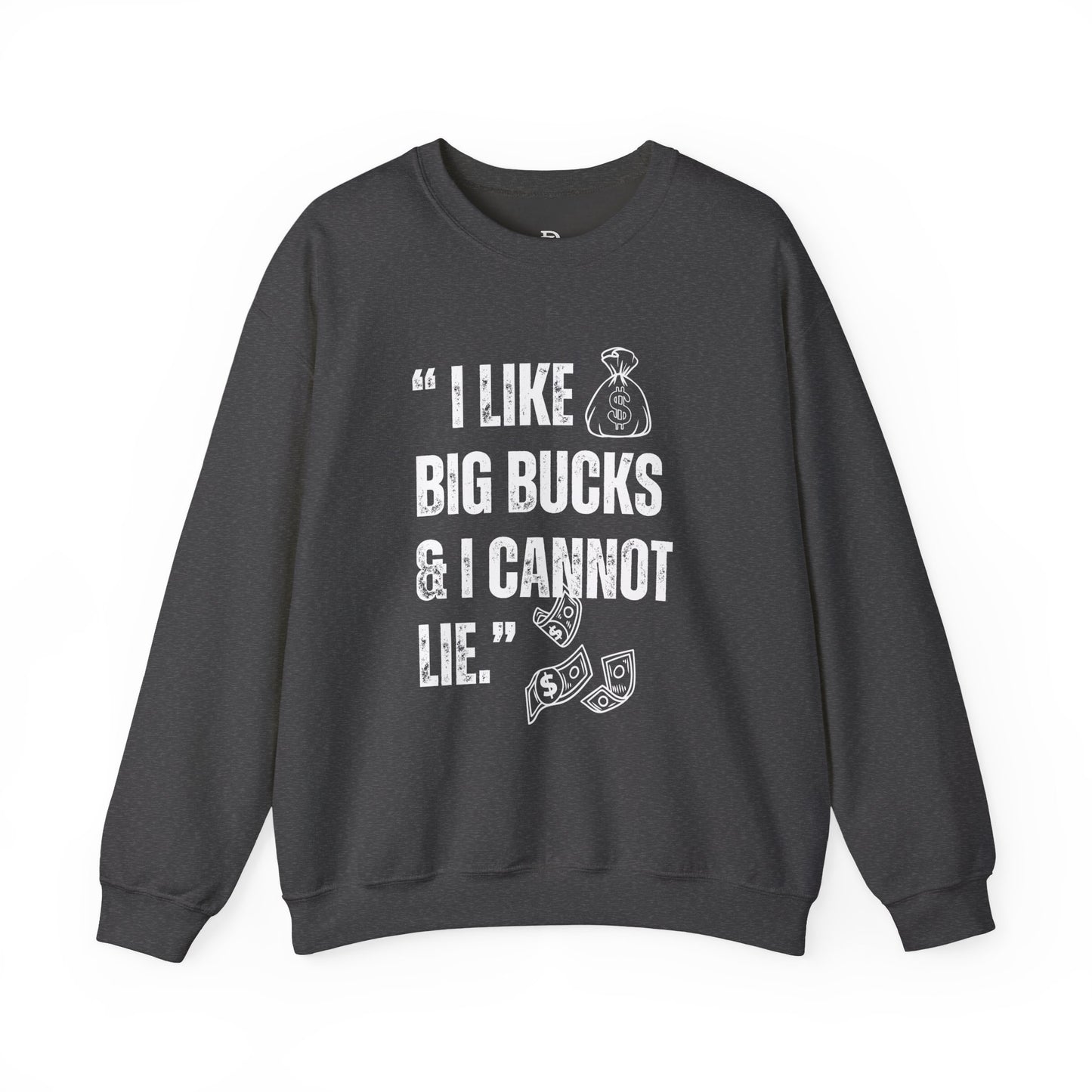'I Like Big Bucks & I Cannot Lie'