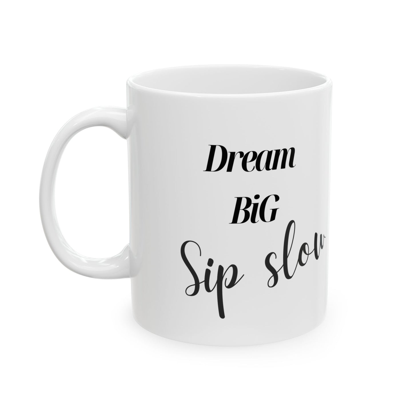 Dream Big Sip Slow