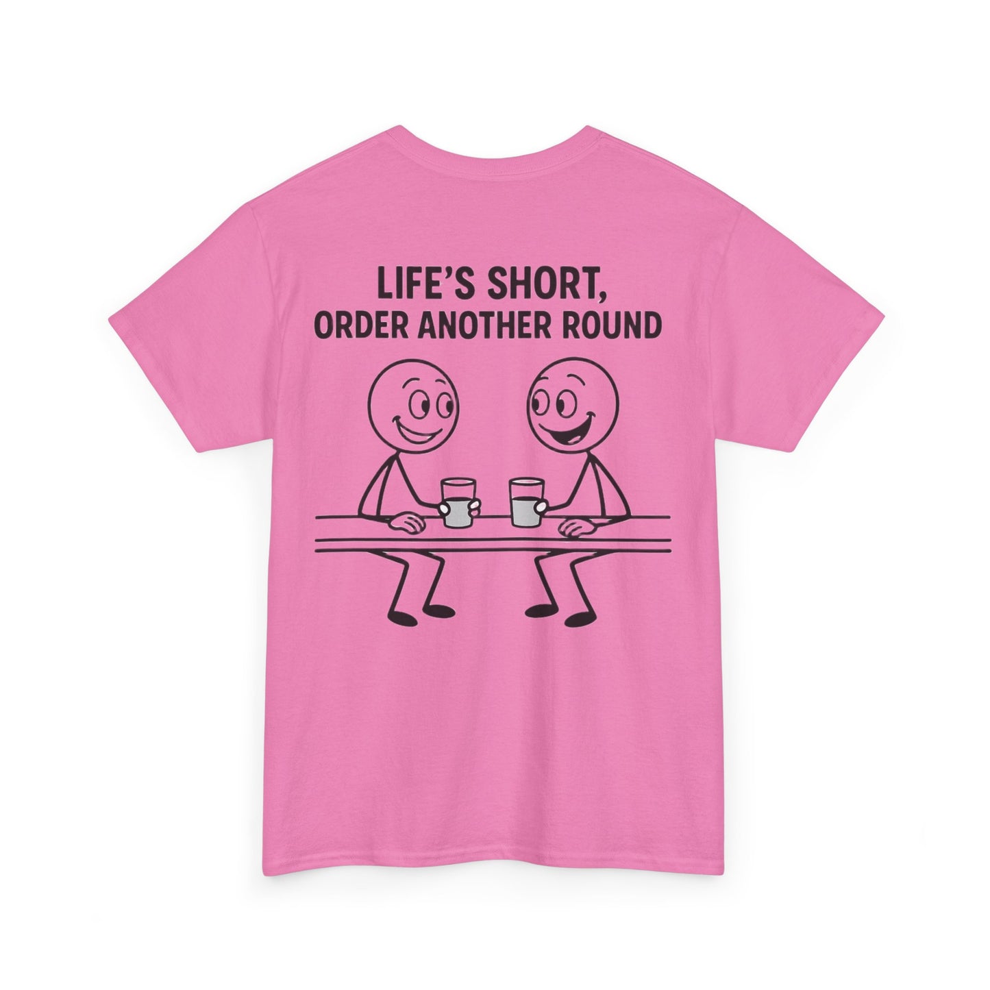 T-Shirt - Life is Short, Order Another Round