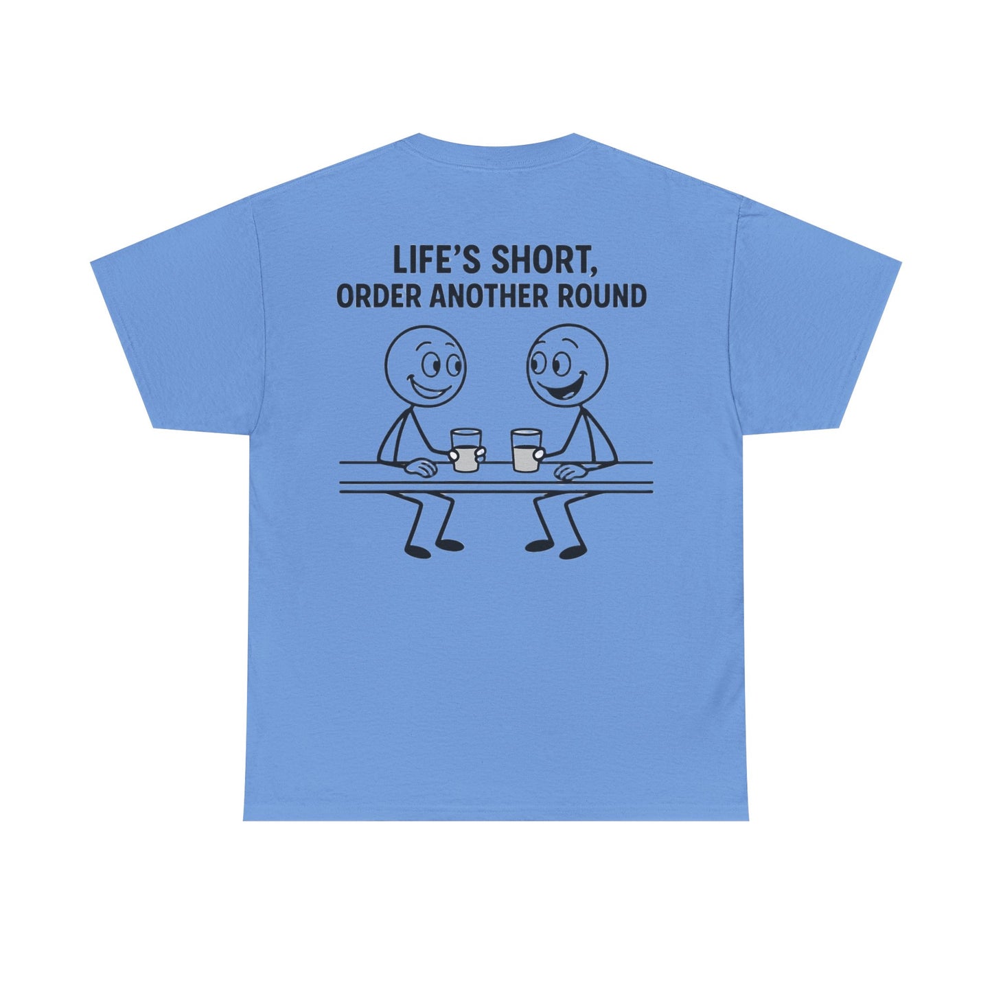 T-Shirt - Life is Short, Order Another Round