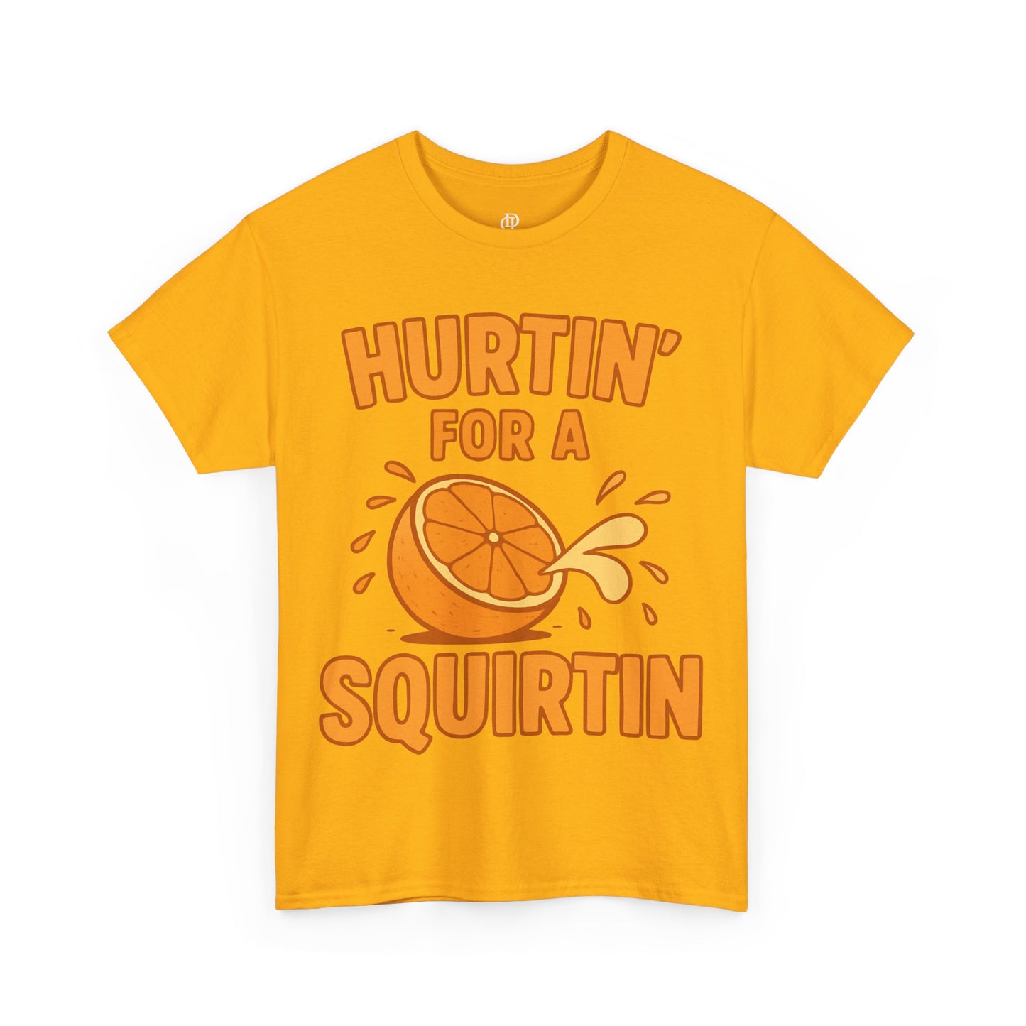 Hurtin for a Squirtin or Quirtin Funny Quote T-Shirt
