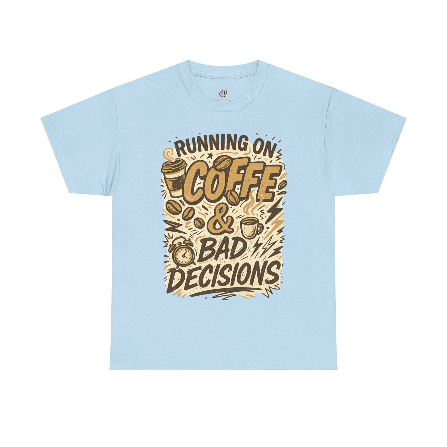 Coffee Lover Running on Coffee and Bad Decisions