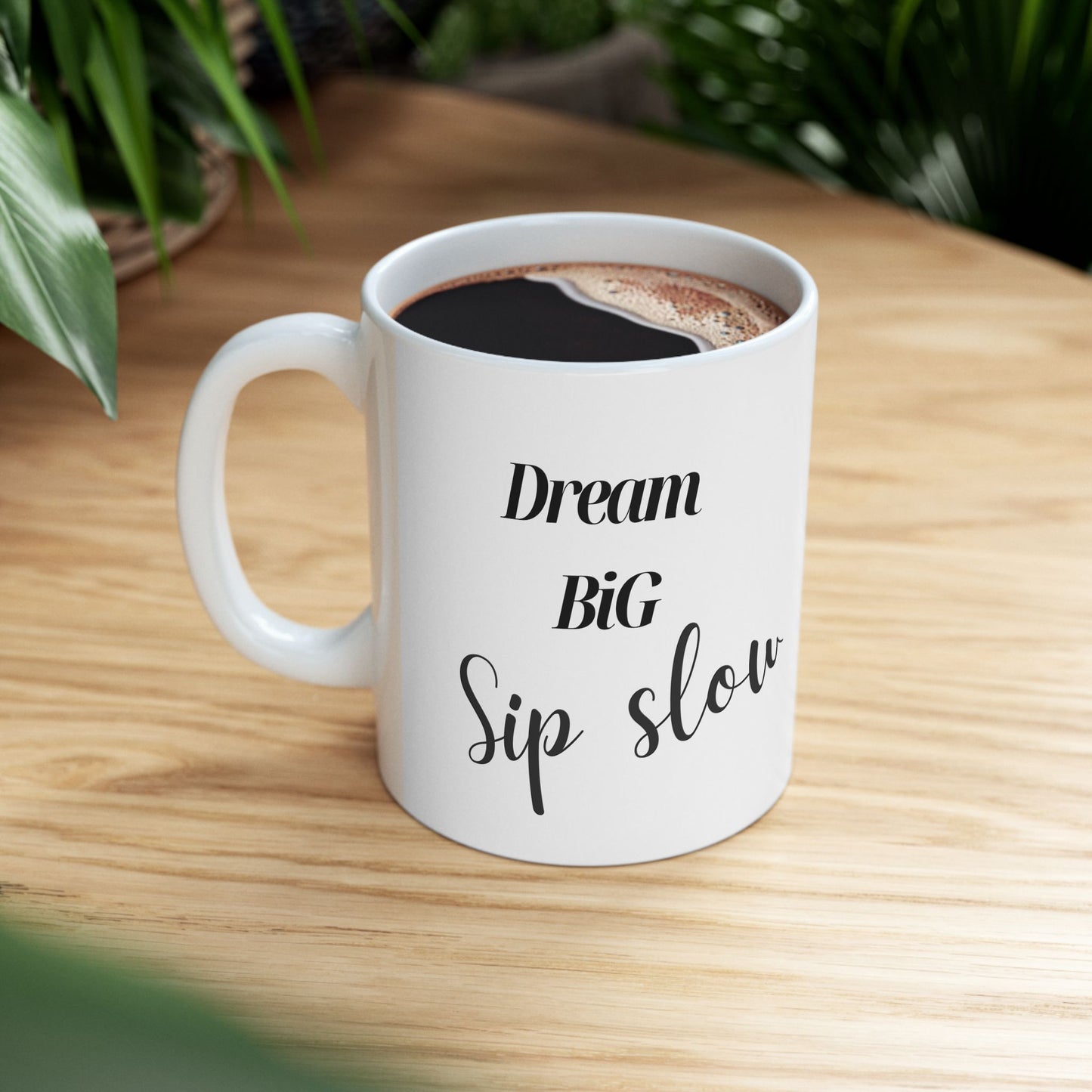 Dream Big Sip Slow