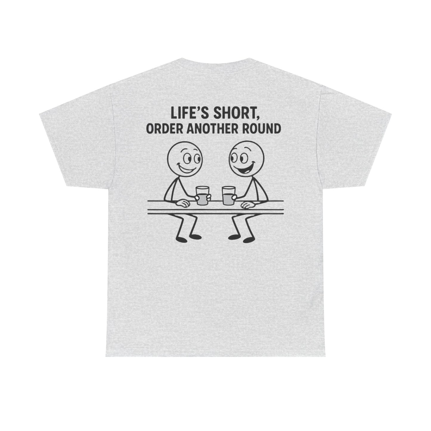 T-Shirt - Life is Short, Order Another Round