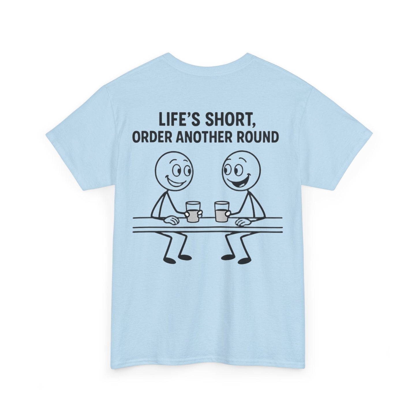 T-Shirt - Life is Short, Order Another Round