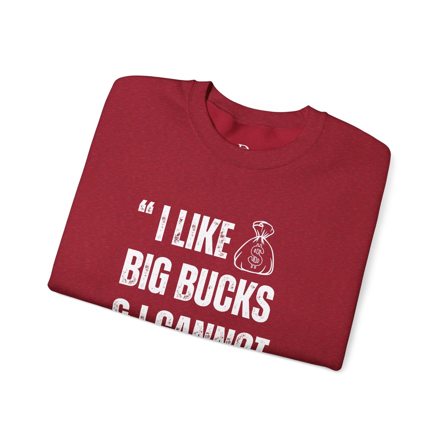'I Like Big Bucks & I Cannot Lie'