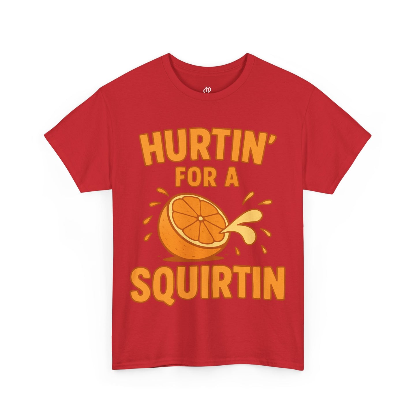 Hurtin for a Squirtin or Quirtin Funny Quote T-Shirt