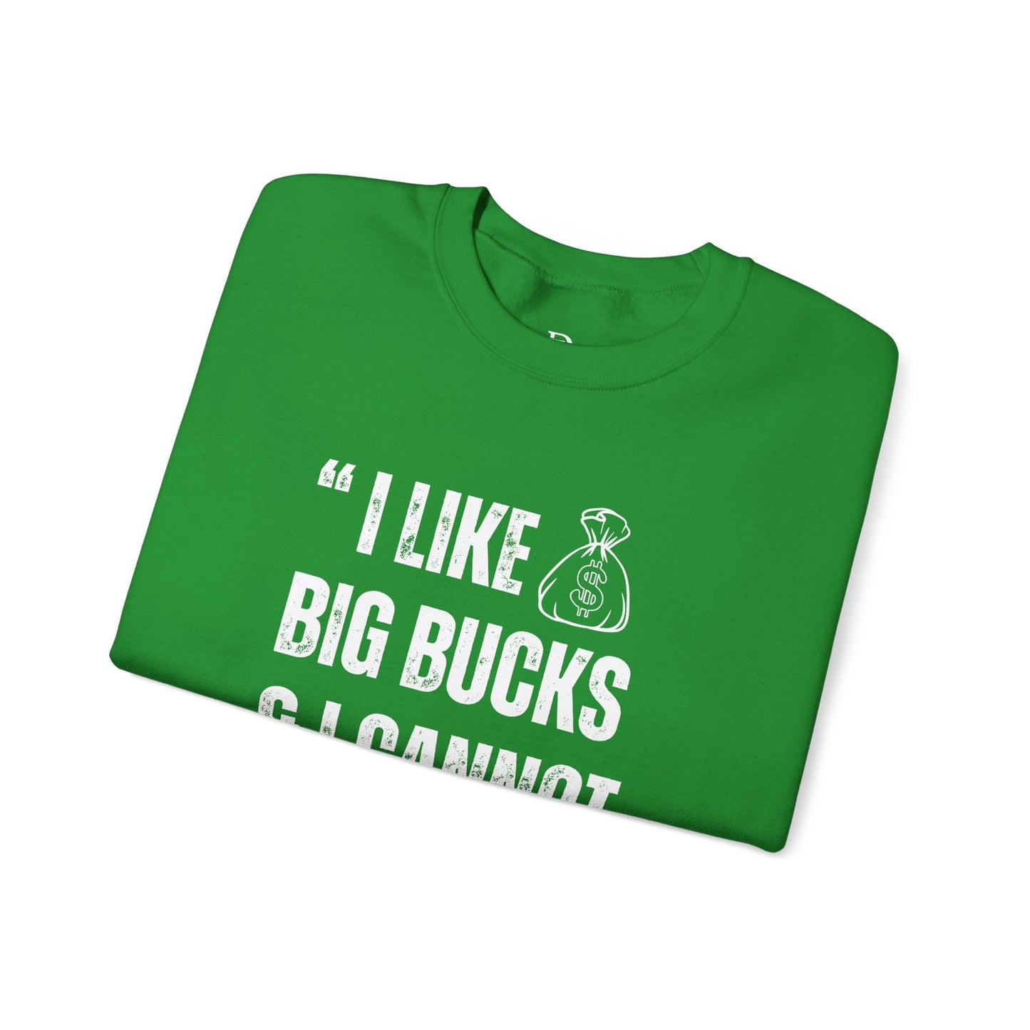 'I Like Big Bucks & I Cannot Lie'