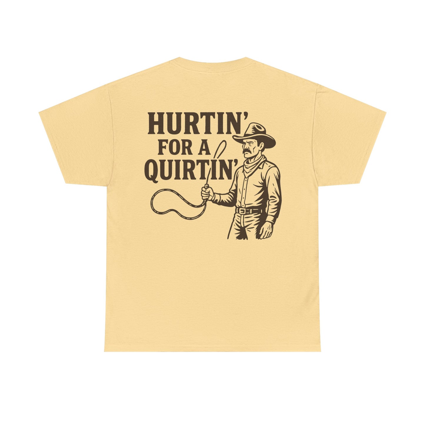 Hurtin for a Squirtin or Quirtin Funny Quote T-Shirt