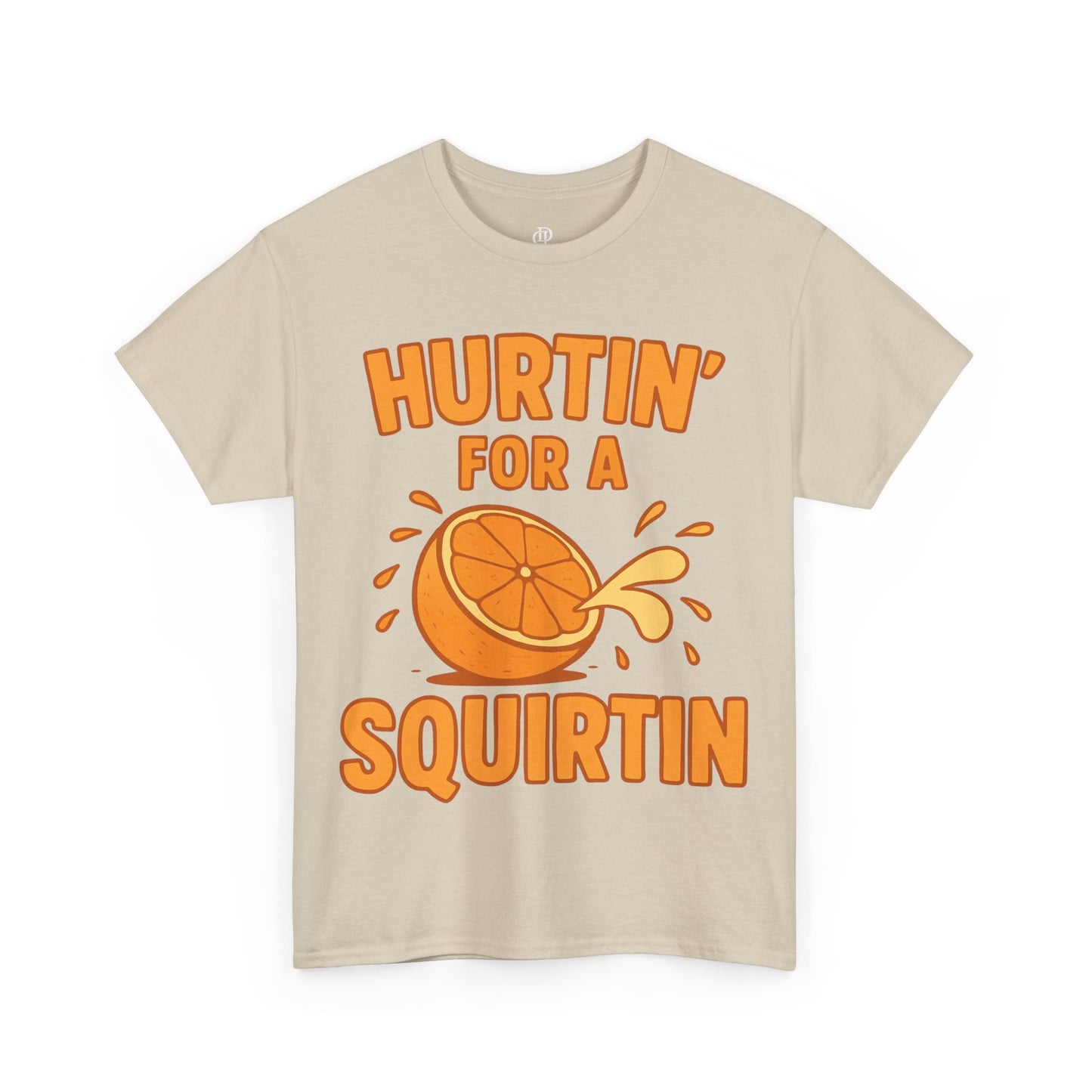 Hurtin for a Squirtin or Quirtin Funny Quote T-Shirt