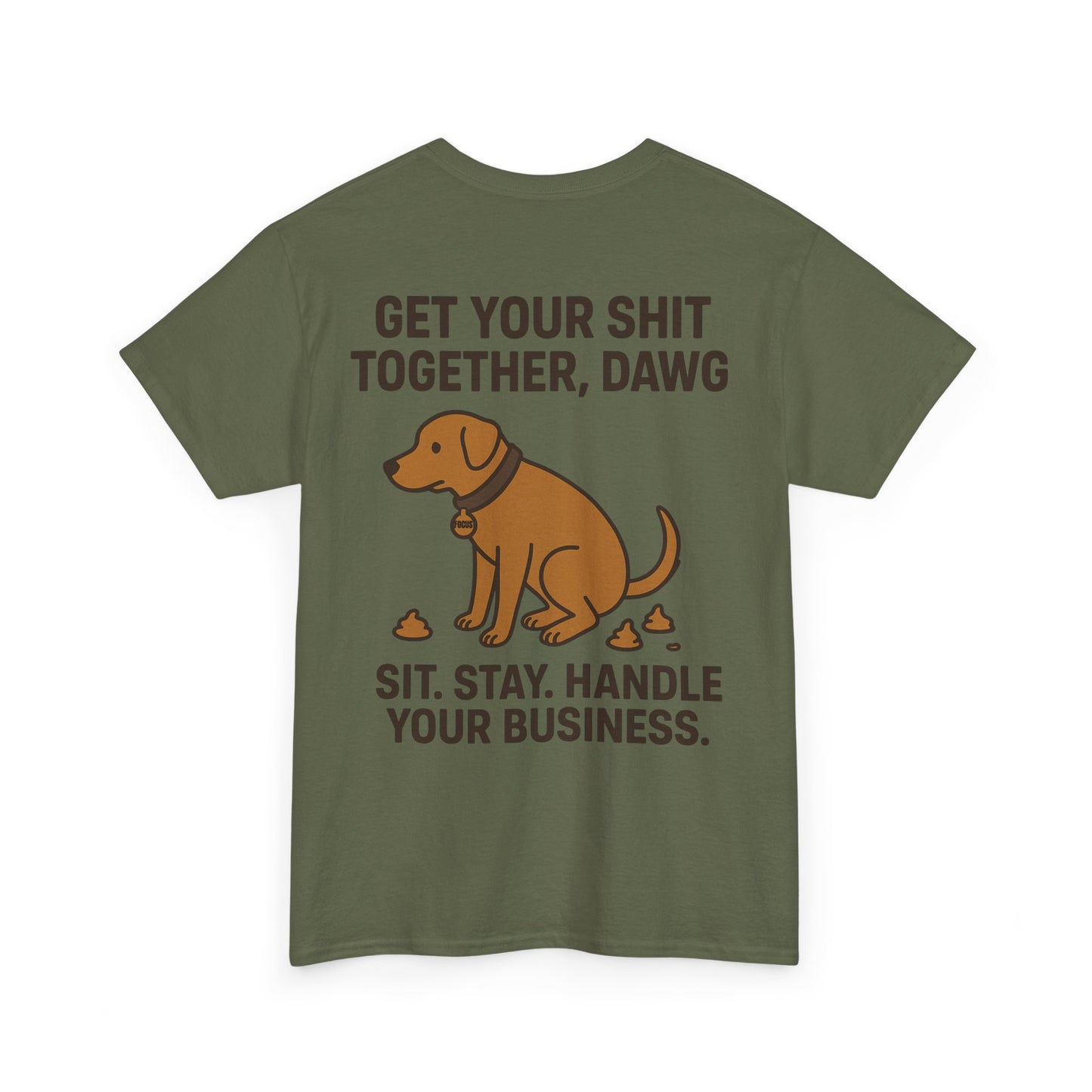 Dawg the OG Get your shit together