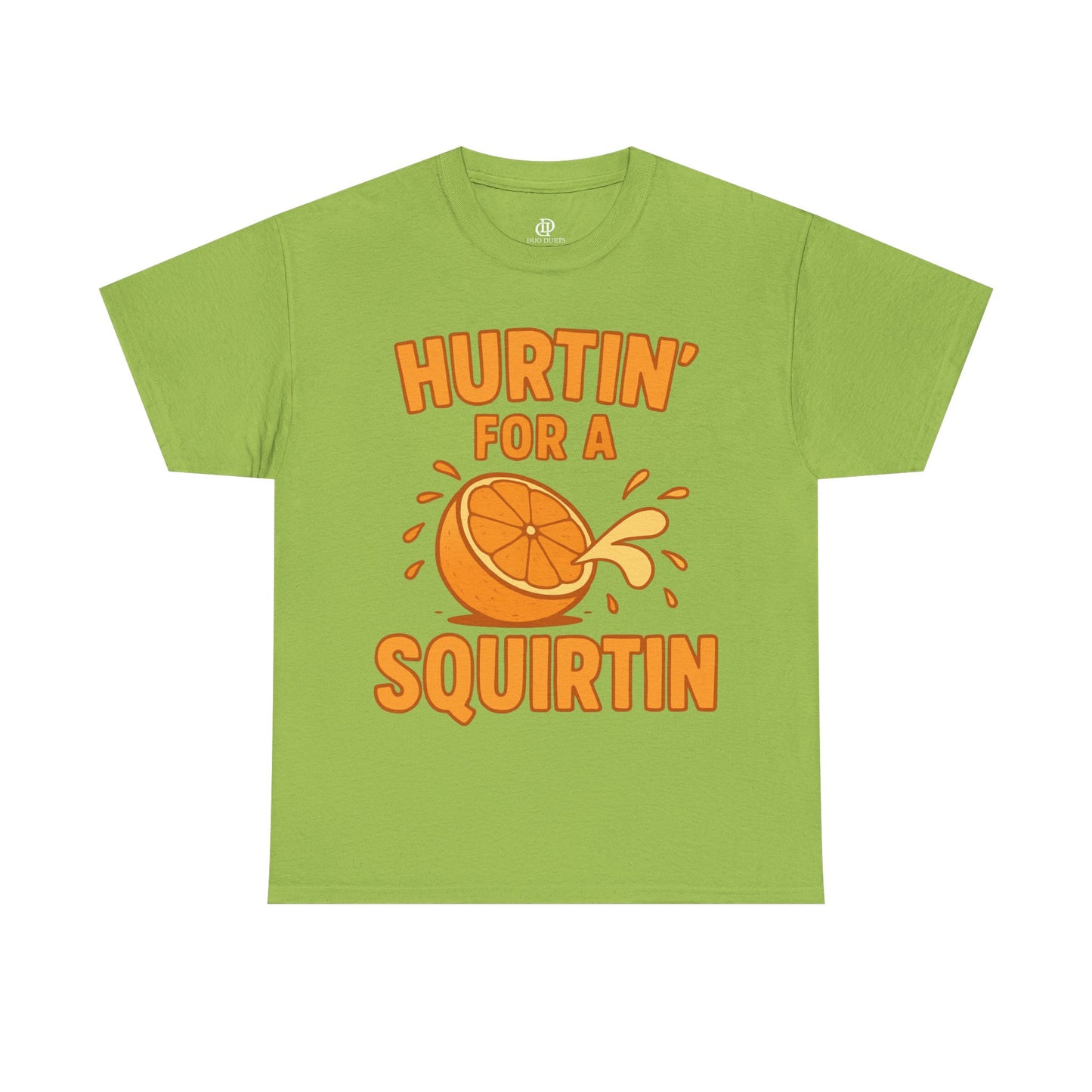 Hurtin for a Squirtin or Quirtin Funny Quote T-Shirt