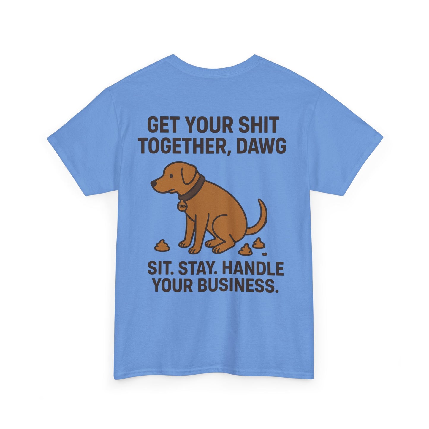 Dawg the OG Get your shit together