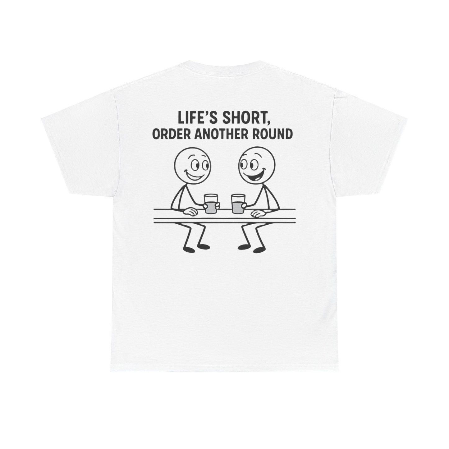 T-Shirt - Life is Short, Order Another Round