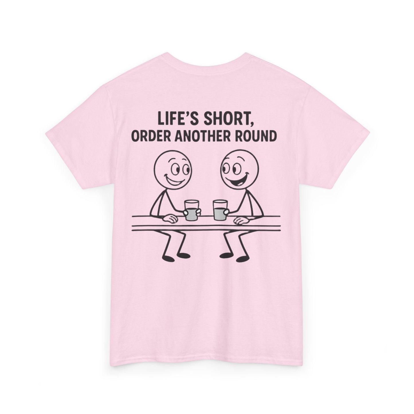 T-Shirt - Life is Short, Order Another Round