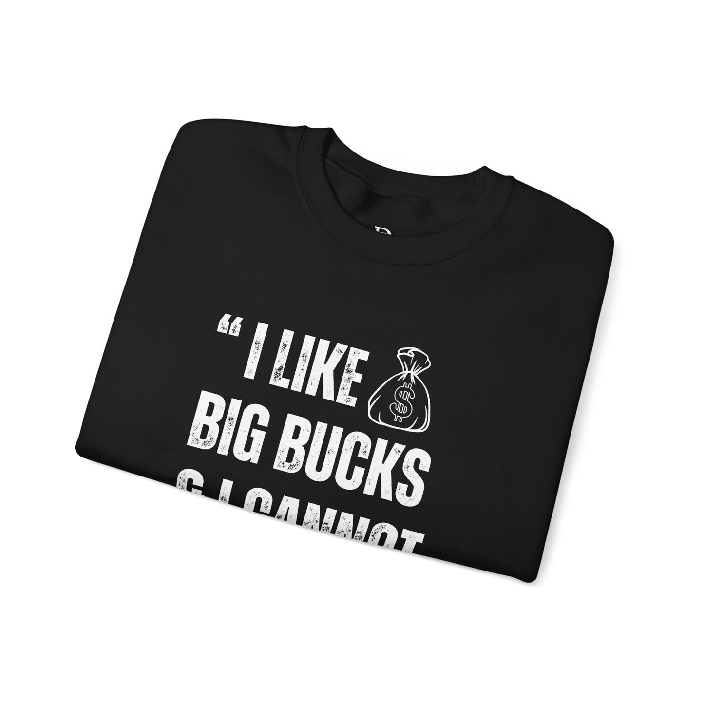 'I Like Big Bucks & I Cannot Lie'