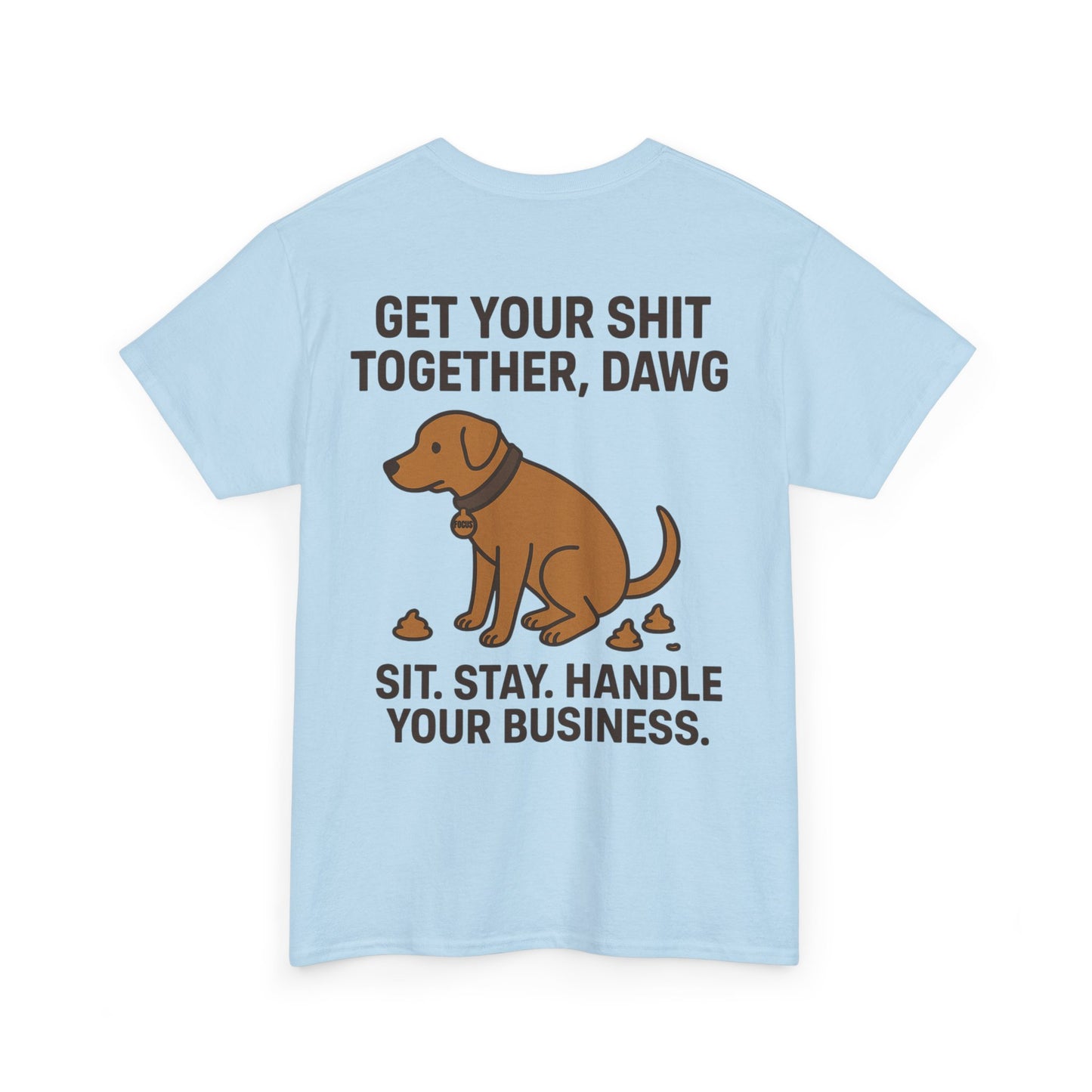 Dawg the OG Get your shit together