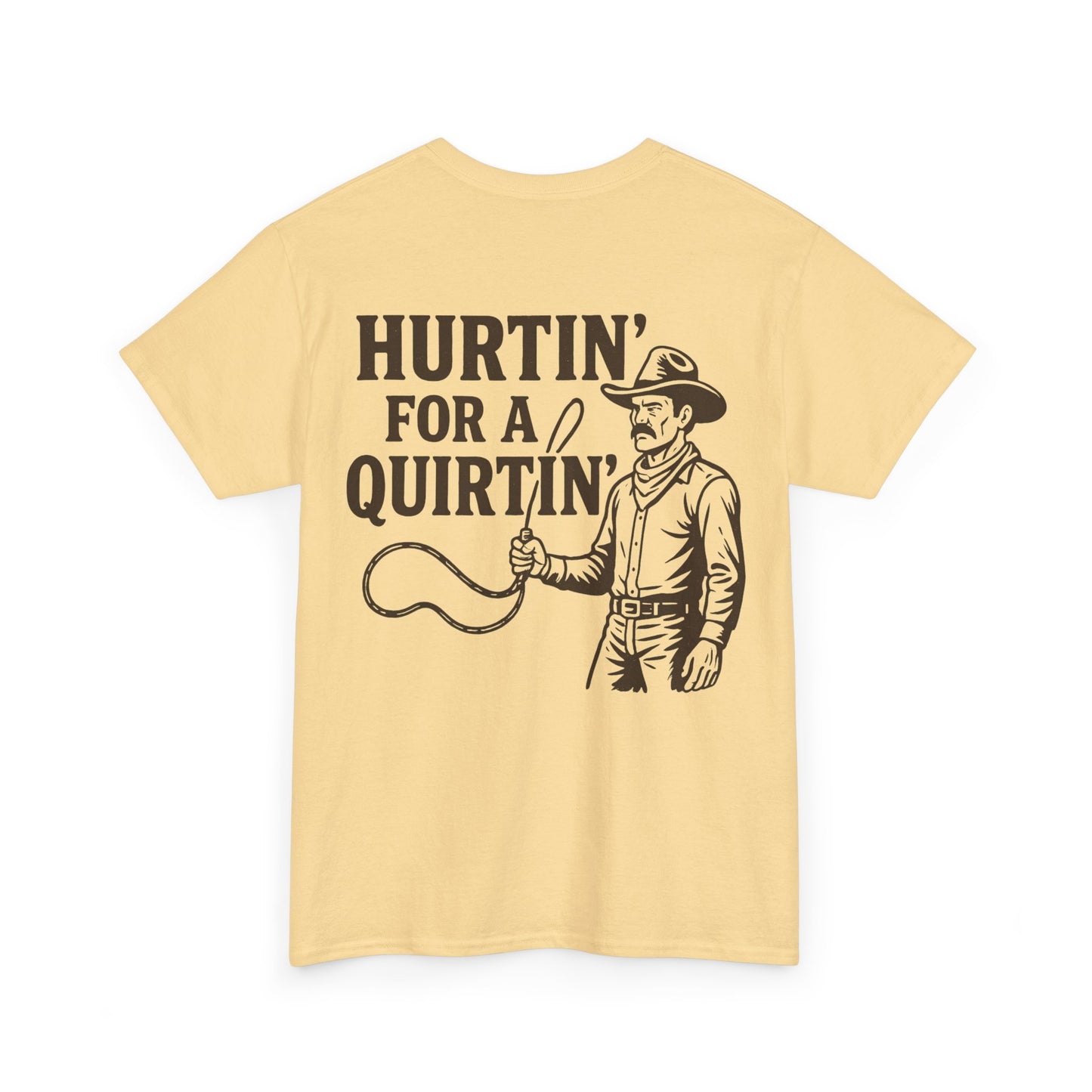 Hurtin for a Squirtin or Quirtin Funny Quote T-Shirt