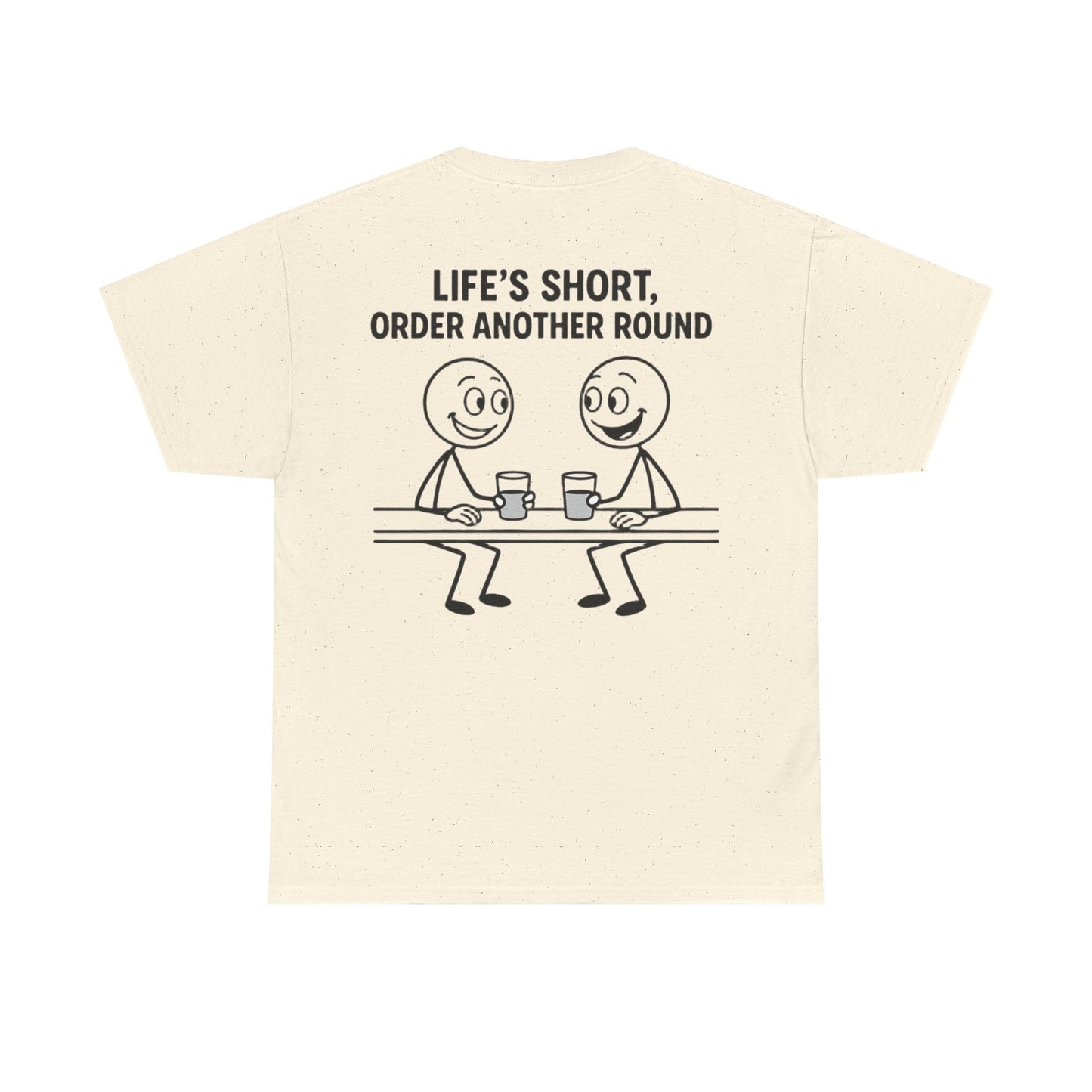 T-Shirt - Life is Short, Order Another Round