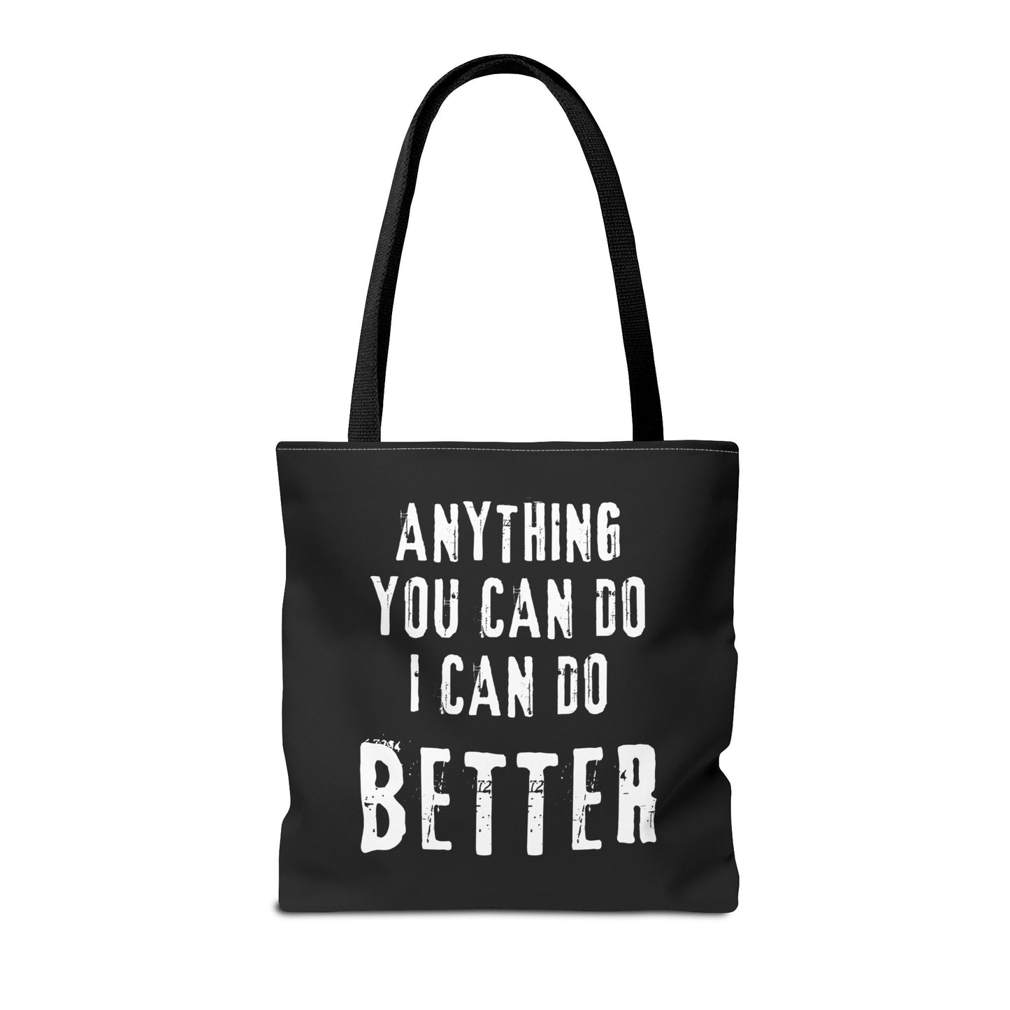 "I Can Do Anything Better Than You" Tote Bag - Perfect for Gifts and Everyday Use