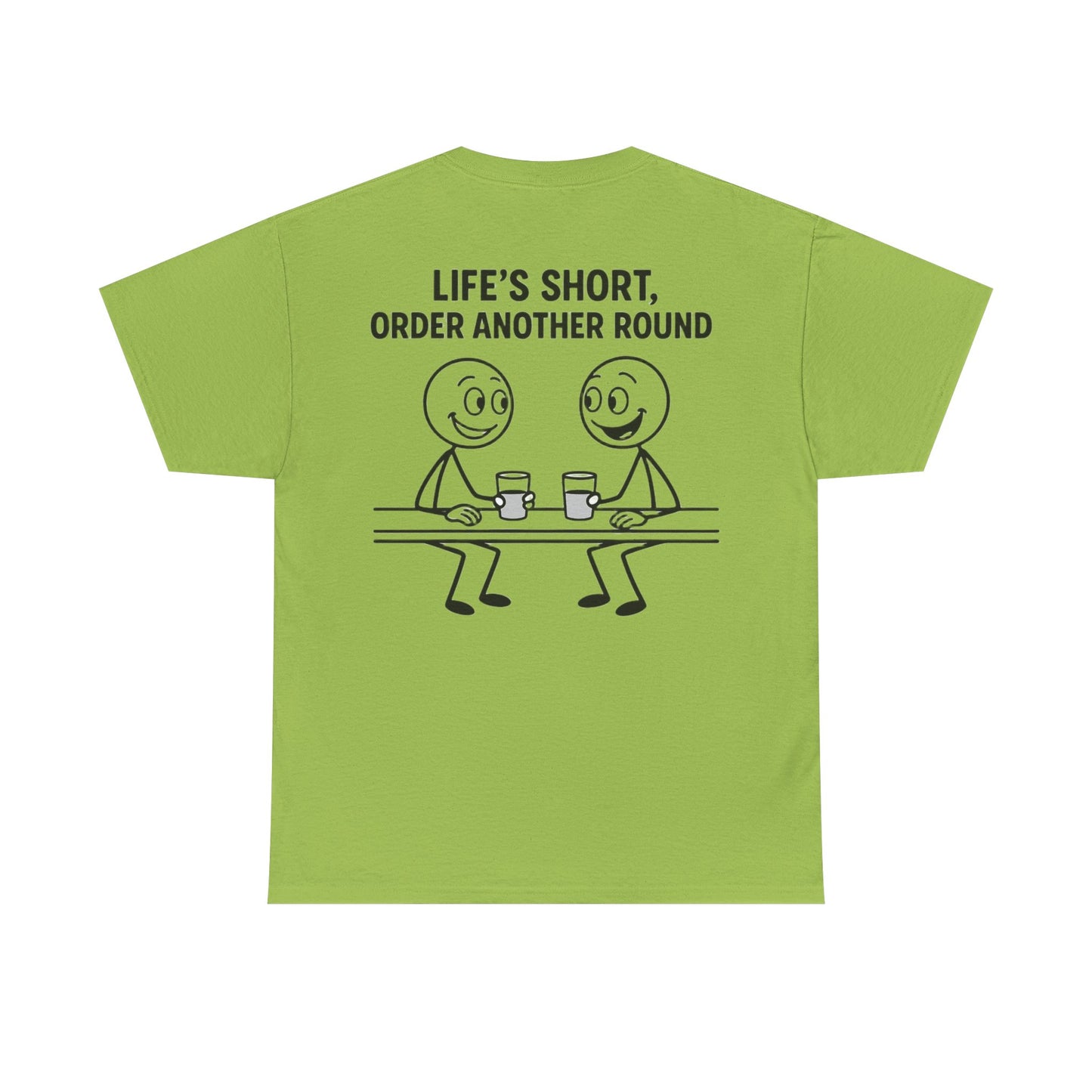 T-Shirt - Life is Short, Order Another Round
