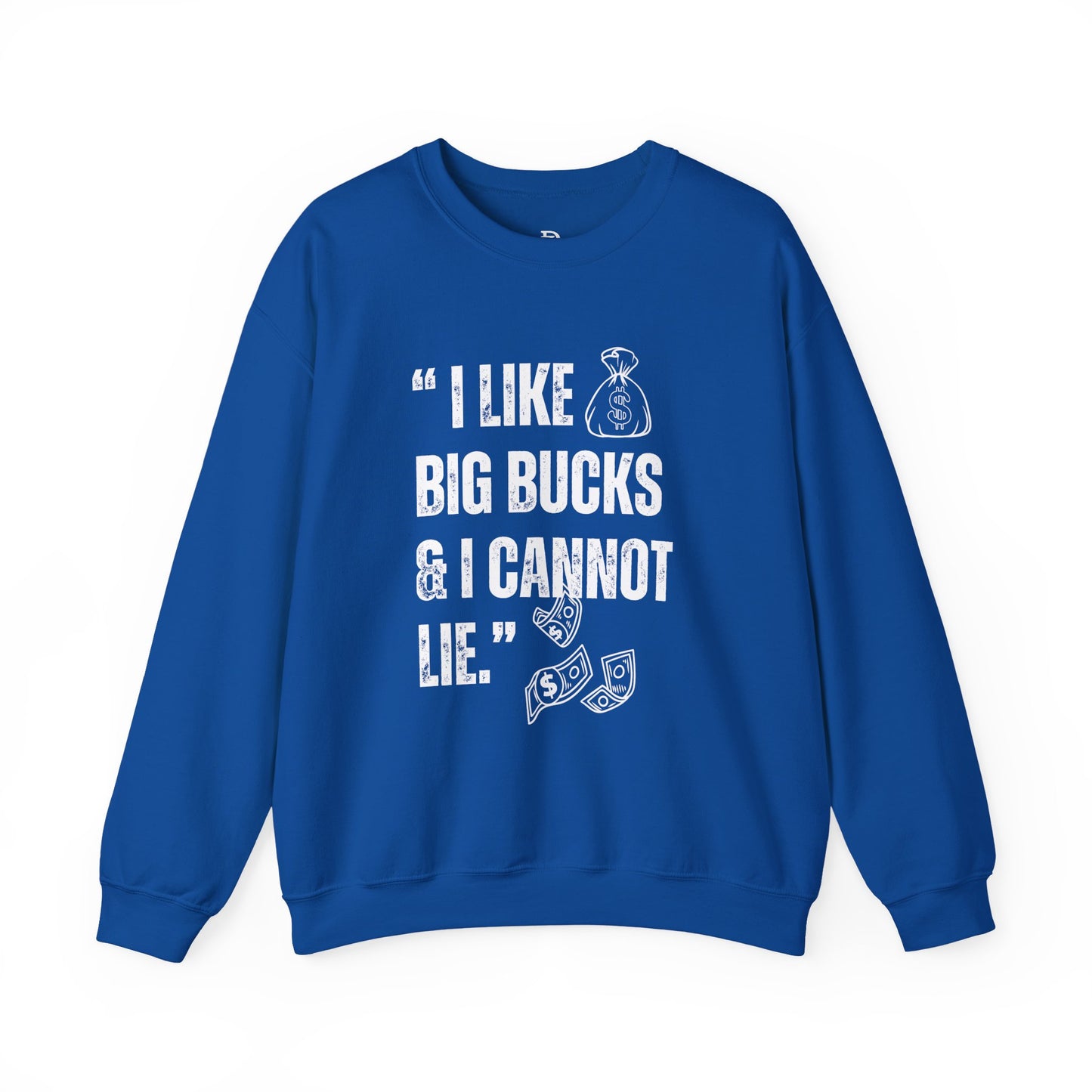'I Like Big Bucks & I Cannot Lie'