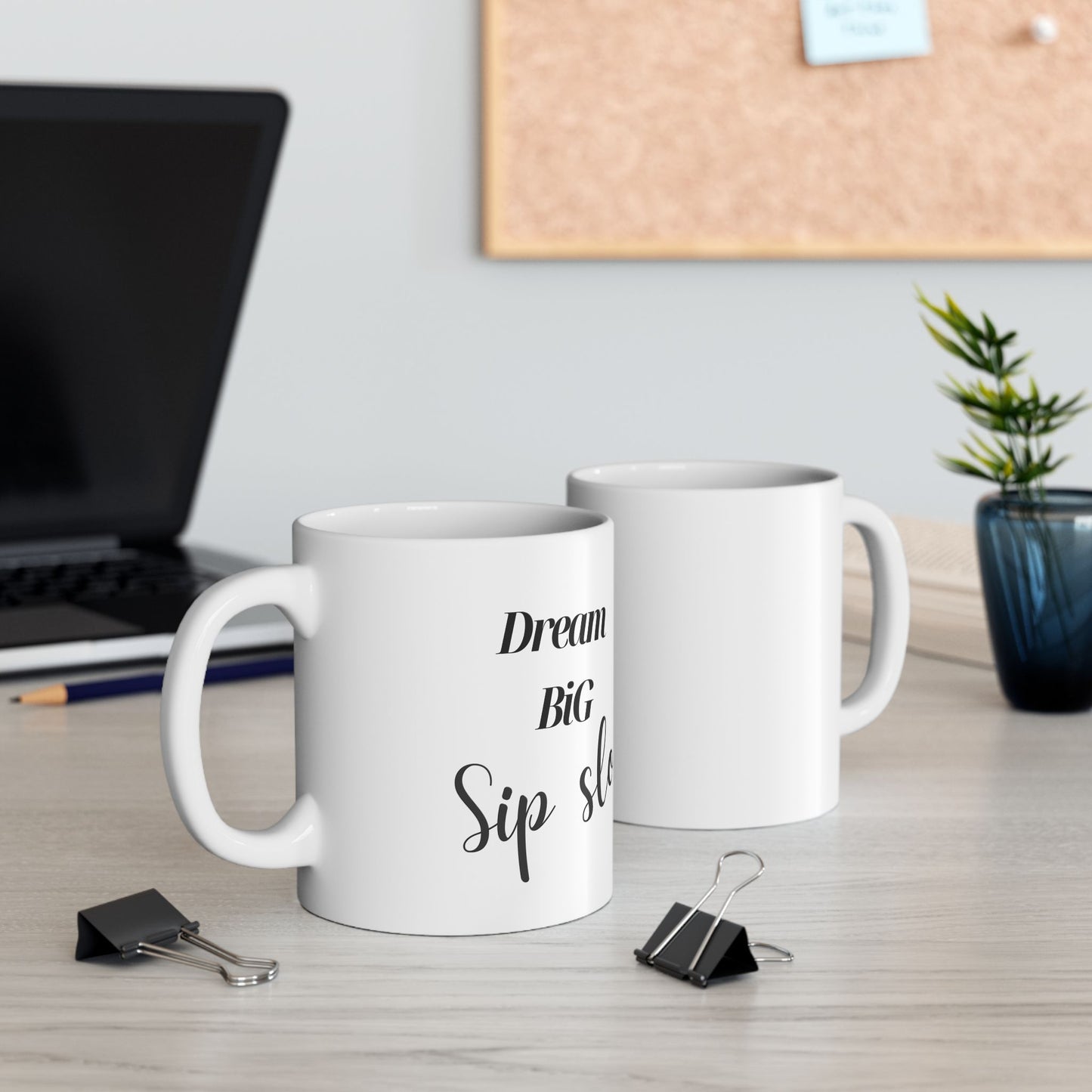 Dream Big Sip Slow