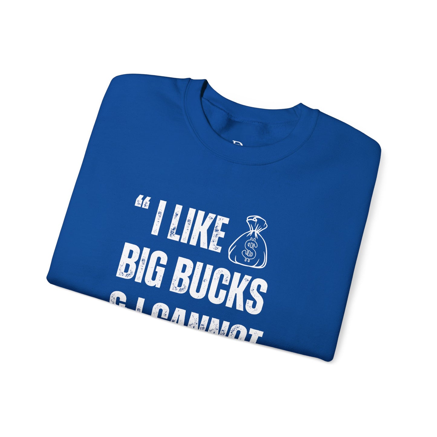 'I Like Big Bucks & I Cannot Lie'