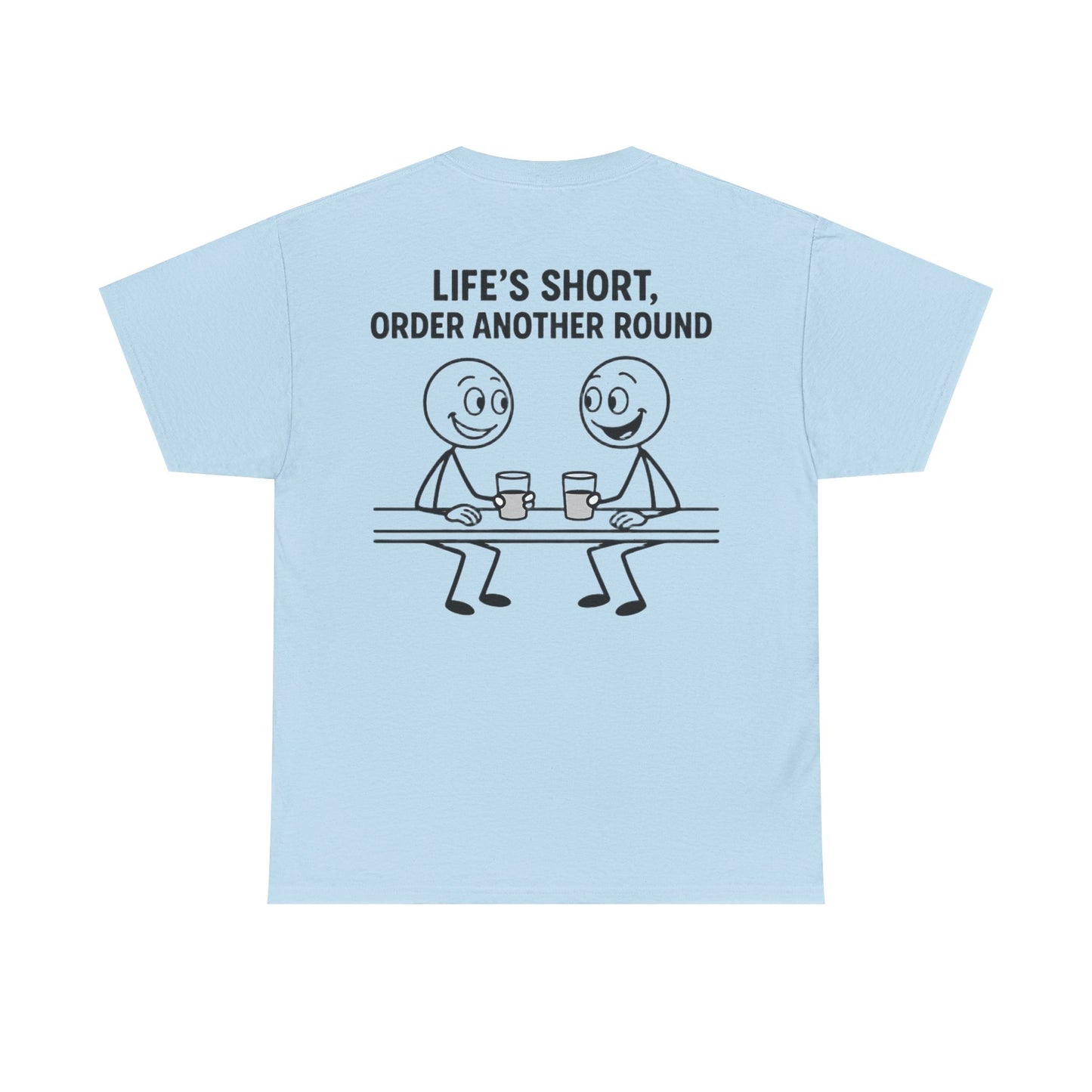 T-Shirt - Life is Short, Order Another Round