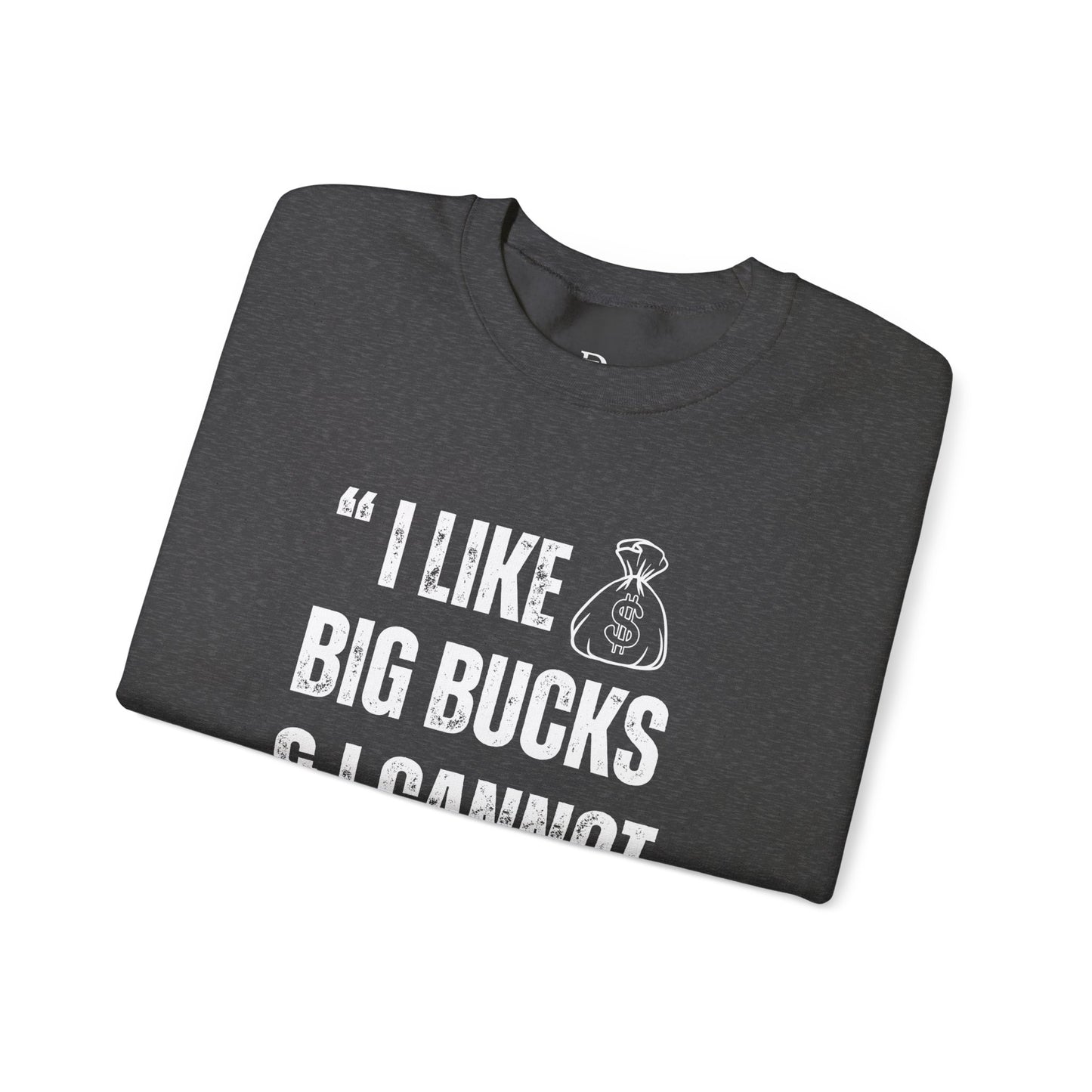 'I Like Big Bucks & I Cannot Lie'