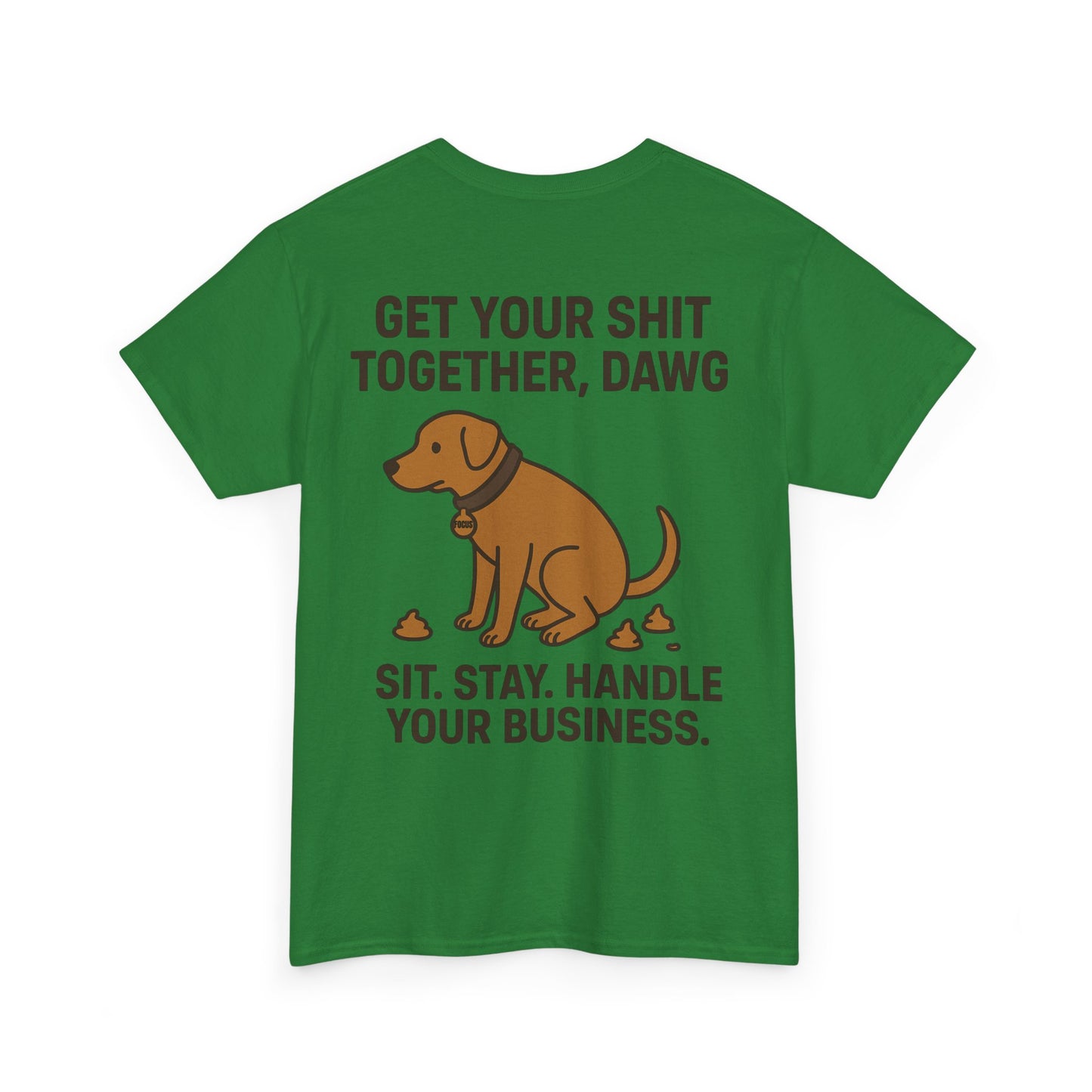 Dawg the OG Get your shit together