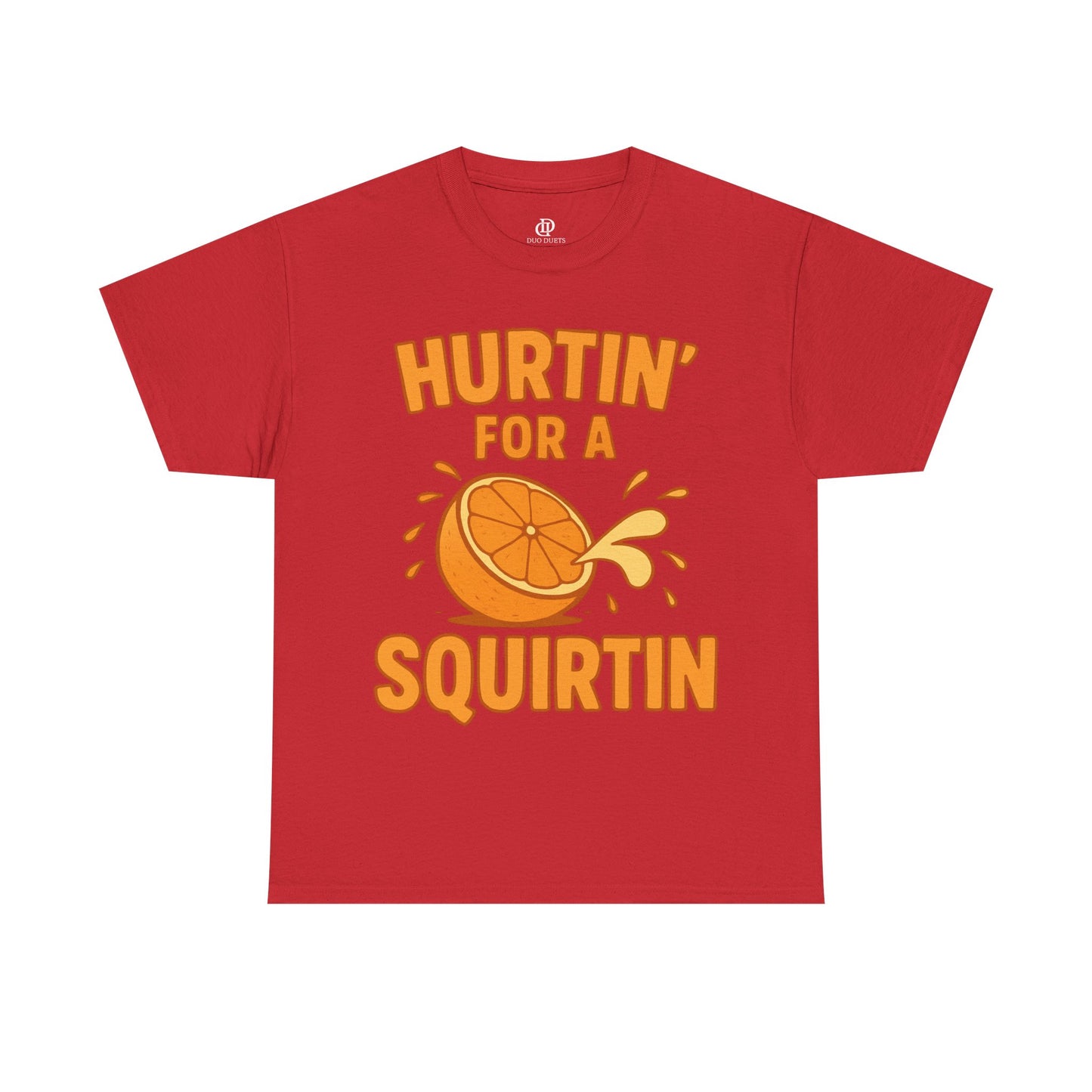 Hurtin for a Squirtin or Quirtin Funny Quote T-Shirt