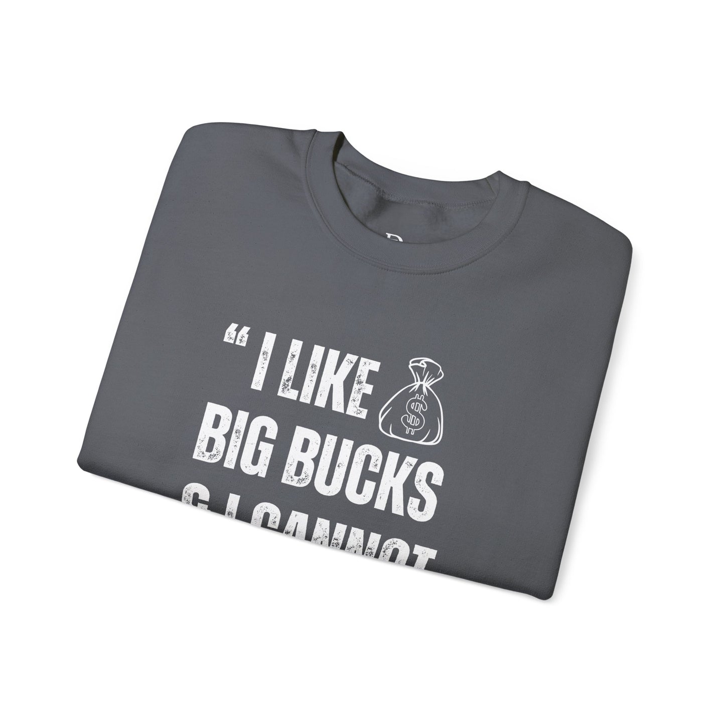 'I Like Big Bucks & I Cannot Lie'