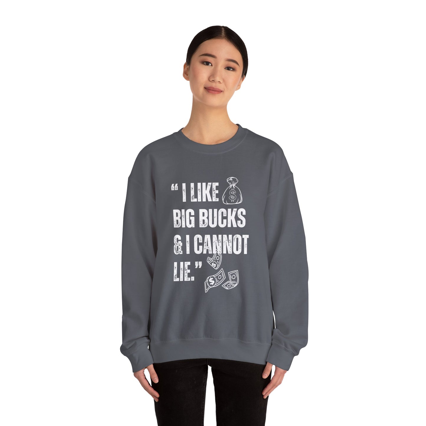 'I Like Big Bucks & I Cannot Lie'
