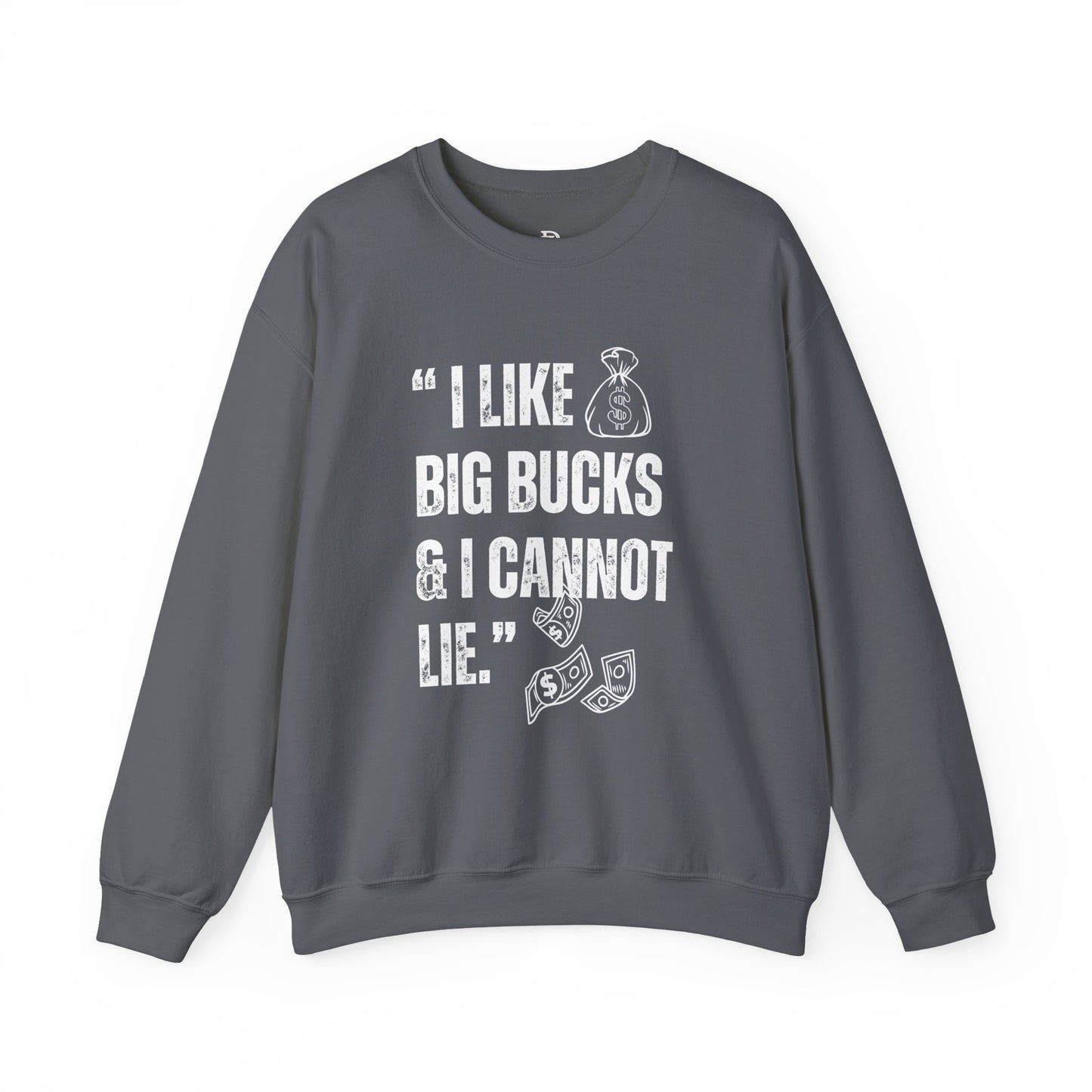 'I Like Big Bucks & I Cannot Lie'