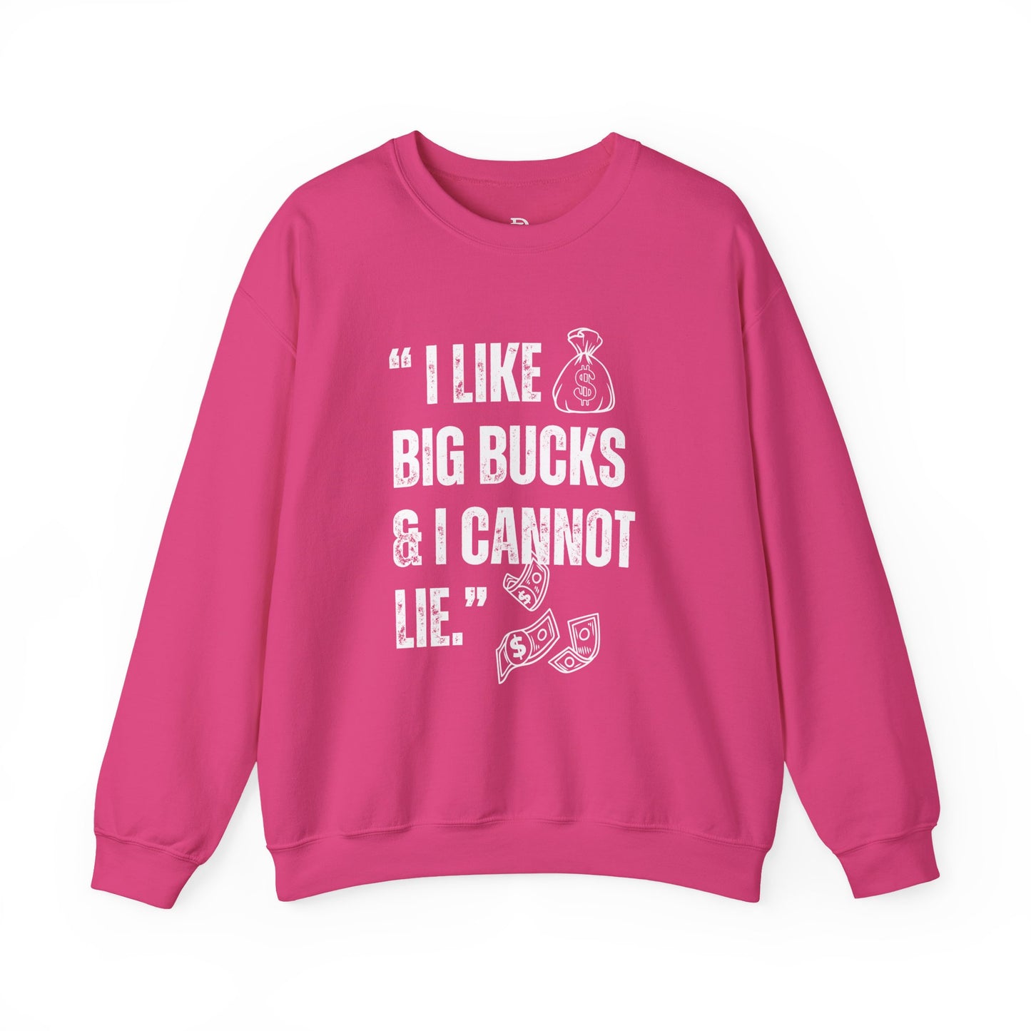 'I Like Big Bucks & I Cannot Lie'