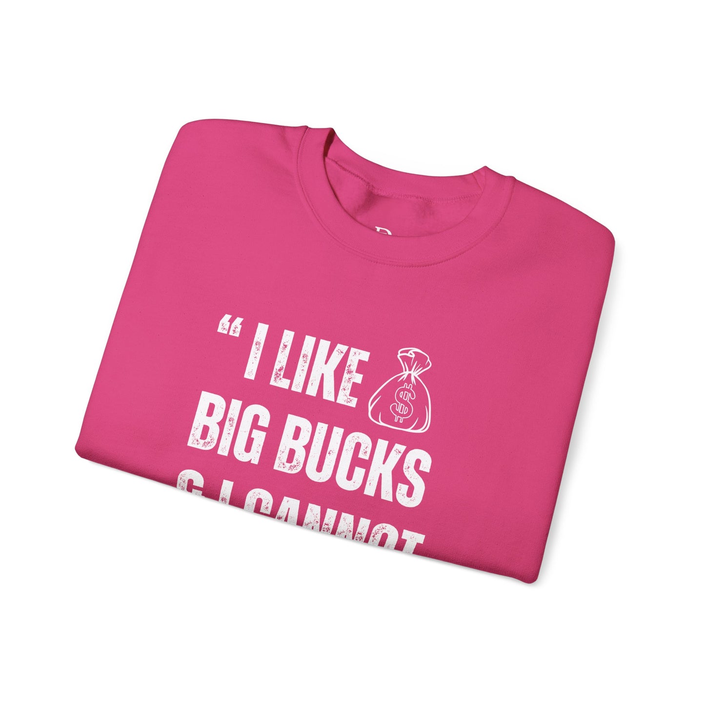 'I Like Big Bucks & I Cannot Lie'
