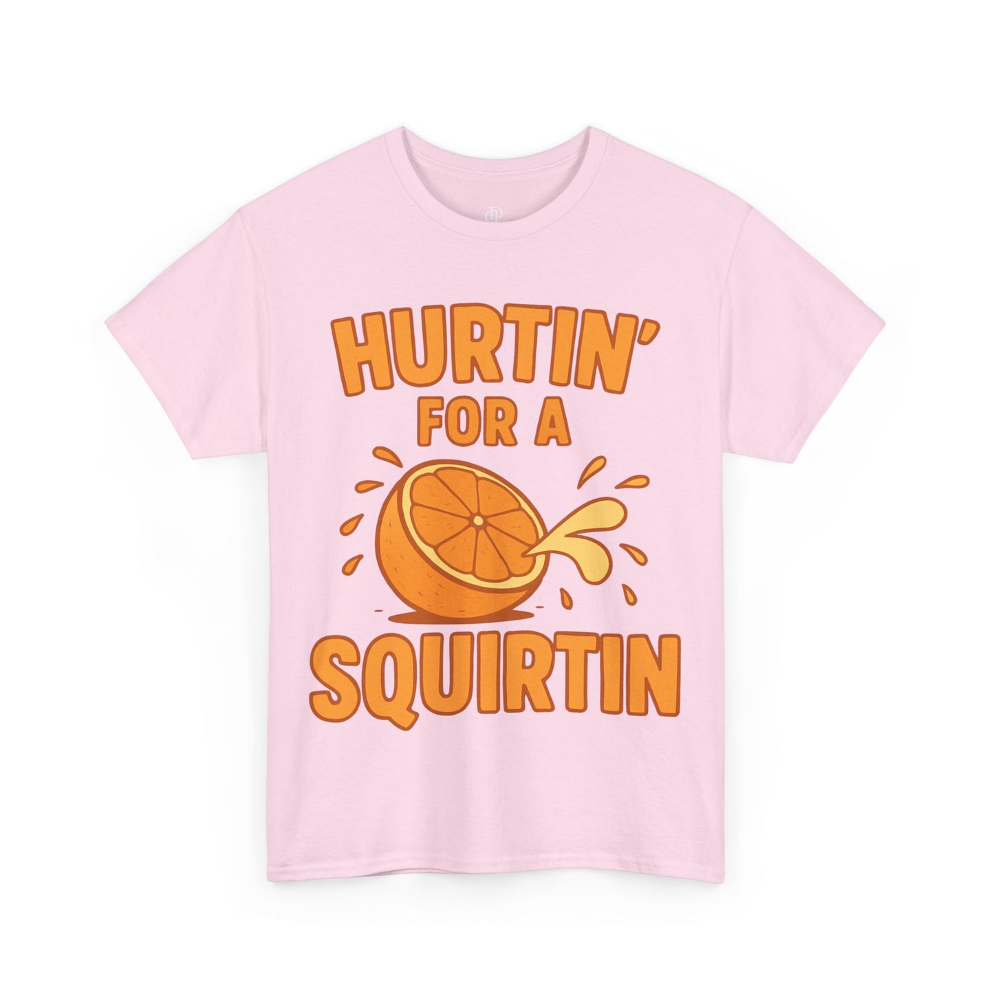 Hurtin for a Squirtin or Quirtin Funny Quote T-Shirt