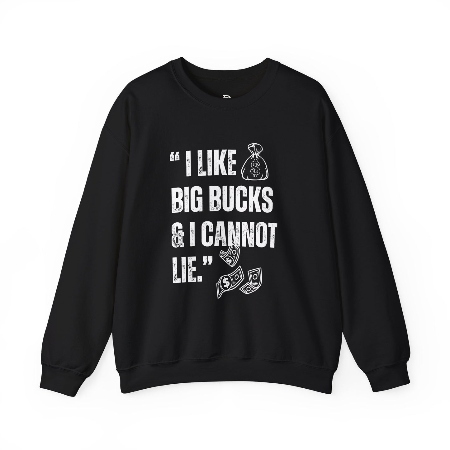 'I Like Big Bucks & I Cannot Lie'