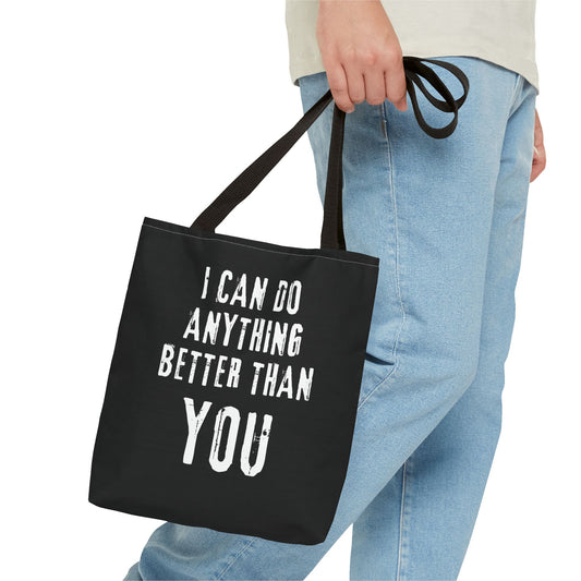 "I Can Do Anything Better Than You" Tote Bag - Perfect for Gifts and Everyday Use