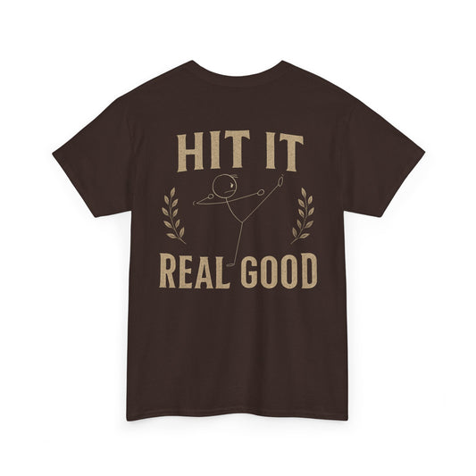 Hit it real good design