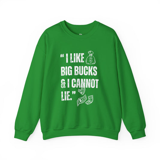 'I Like Big Bucks & I Cannot Lie'